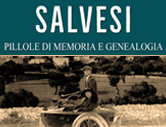 Salvesi. Pillole di memoria e genealogia